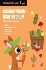 Düşünüyorum, Öğreniyorum - Matematiksel Kavramlar  / Öğrenmeye İlk Adım (5 Yaş)