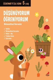 Düşünüyorum, Öğreniyorum - Matematiksel Kavramlar  / Öğrenmeye İlk Adım (5 Yaş)