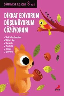 Dikkat Ediyorum, Düşünüyorum, Çözüyorum / Öğrenmeye İlk Adım  (3 Yaş)