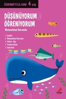 Düşünüyorum, Öğreniyorum - Matematiksel Kavramlar / Öğrenmeye İlk Adım (4 Yaş)