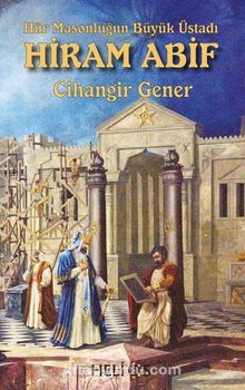 Hiram Abif & Hür Masonluğun Büyük Üstadı - Cihangir Gener