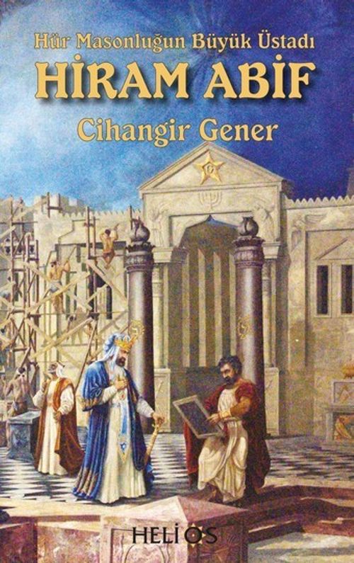 Hiram Abif & Hür Masonluğun Büyük Üstadı