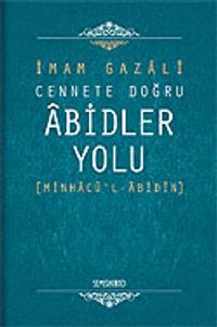 Cennete Doğru Abidler Yolu (Minhacu'l-Abidin)