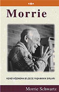 Morrie / Kendi Ağzından Bilgece Yaşamanın Sırları