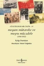 Meşum Mütareke ve Meşru Mücadele (1918-1922) & Günlüklerde Bir Ömür IV