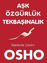Aşk Özgürlük Tekbaşınalık & İlişkilerde Çözüm