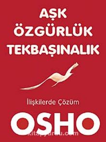 Aşk Özgürlük Tekbaşınalık & İlişkilerde Çözüm - Osho