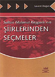 Sultan Mahmut Kaşgarlı'nın Şiirlerinden Seçmeler