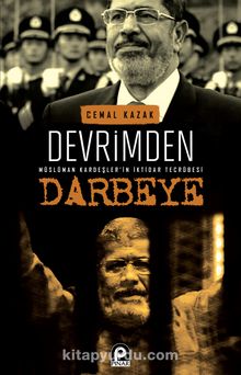 Devrimden Darbeye Müslüman Kardeşler'in İktidar Tecrübesi - Cemal Kazak