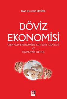 Döviz Ekonomisi & Dışa Açık Ekonomide Kur-Faiz İlişkileri ve Ekonomik Denge