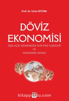 Döviz Ekonomisi & Dışa Açık Ekonomide Kur-Faiz İlişkileri ve Ekonomik Denge - Prof. Dr. Emin Ertürk