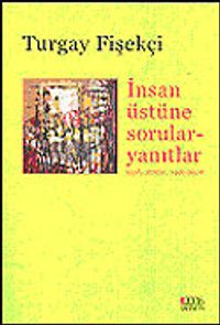 İnsan Üstüne Sorular Yanıtlar / Toplu Şiirler 1976-2006