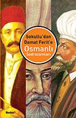 Osmanlı Sadrazamları / Sokullu'dan Damat Ferit'e