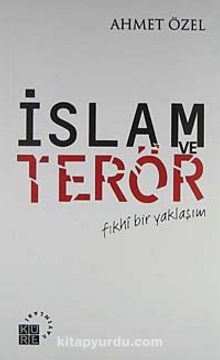 İslam ve Terör / Fıkhi Bir Yaklaşım - Doç. Dr. Ahmet Özel
