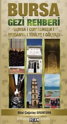 Bursa Gezi Rehberi - Bilal Çağatay Erentürk