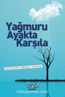 Yağmuru Ayakta Karşıla - Mustafa Ökkeş Evren