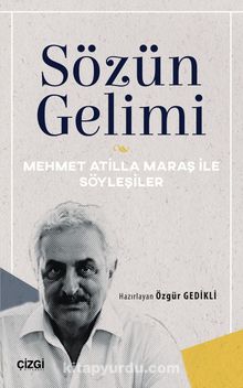 Sözün Gelimi & Mehmet Atilla Maraş ile Söyleşiler