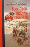 Bedir Zaferi, Kud&uuml;s ve İstanbul'un Fethi / Rum Suresi'nin Işığında