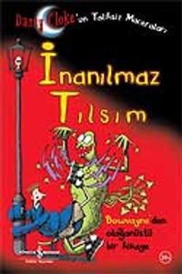 İnanılmaz Tılsım / Danny Cloke'un Talihsiz Maceraları
