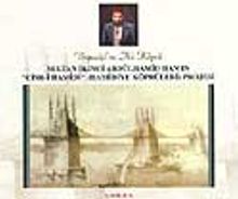 Hamidiye Köprüleri Projesi / Sultan İkinci Abdülhamid Han'ın