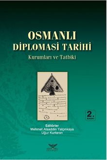 Osmanlı Diplomasi Tarihi & Kurumları ve Tatbiki