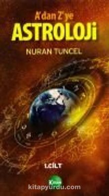 A dan Z ye Astroloji 1.Cilt - Nuran Tuncel
