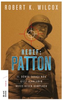 Hedef: Patton & II. Dünya Savaşı'nda Gizli Ajanların Nefes Kesen Komplosu
