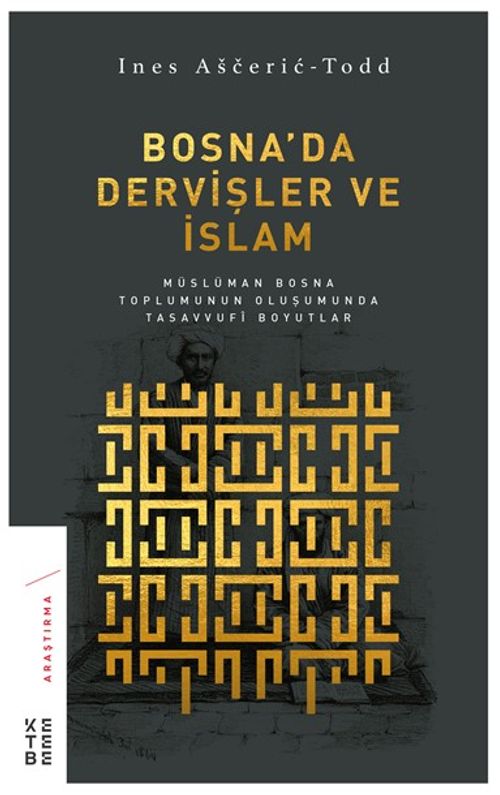 Bosna'da Dervişler ve İslam & Müslüman Bosna Toplumunun Oluşumunda Tasavvufi Boyutlar
