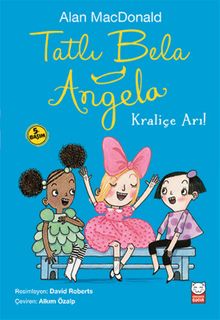 Tatlı Bela Angela / Kraliçe Arı!