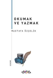 Okumak ve Yazmak - Mustafa Özçelik