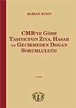 CMR'ye Göre Taşıyıcının Zıya, Hasar ve Gecikmeden Doğan Sorumluluğu