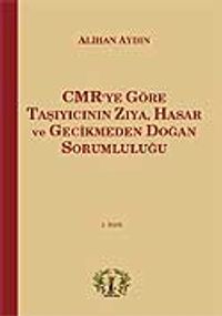 CMR'ye Göre Taşıyıcının Zıya, Hasar ve Gecikmeden Doğan Sorumluluğu