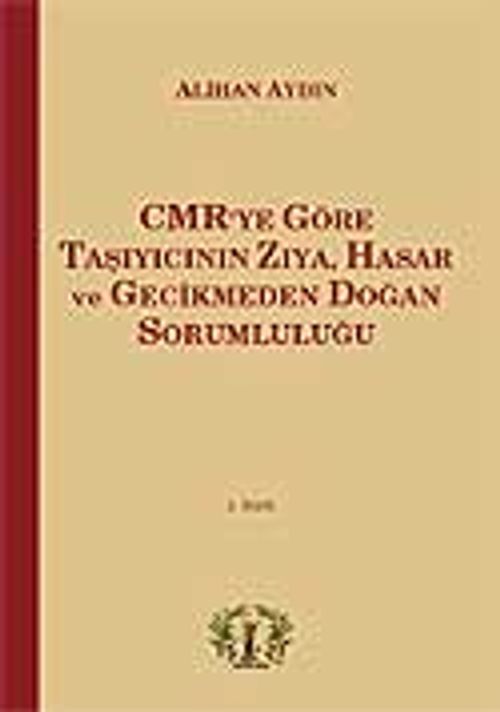 CMR'ye Göre Taşıyıcının Zıya, Hasar ve Gecikmeden Doğan Sorumluluğu