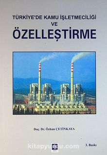 Türkiye'de Kamu İşletmeciliği ve Özelleştirme - Doç. Dr. Özhan Çetinkaya