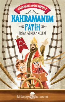 Kahramanım Fatih / Kahraman Avcısı Kerem 2 - İrfan Gürkan Çelebi