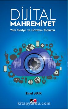 Dijital Mahremiyet & Yeni Medya ve Gözetim Toplumu - Emel Arık
