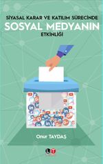 Siyasal Karar ve Katılım Sürecinde  Sosyal Medyanın Etkinliği