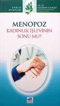 Menopoz Kadınlık İşlevinin Sonu mu?