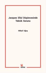 Jacques Ellul Düşüncesinde Teknik Sorunu