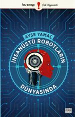 İnsanüstü Robotların Dünyasında