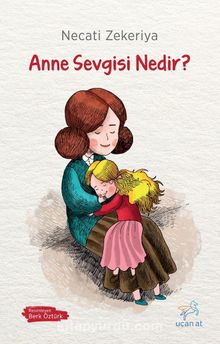 Anne Sevgisi Nedir? - Necati Zekeriya