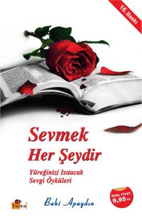 Sevmek Her Şeydir & Yüreğinizi Isıtacak Sevgi Öyküleri