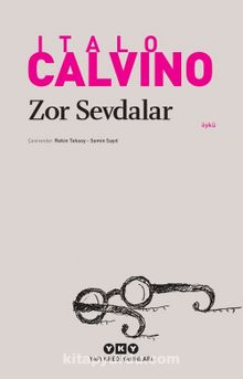 Zor Sevdalar - Italo Calvino