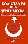Komutanım Ben Şehit miyim?
