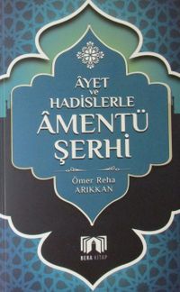 Ayet ve Hadislerle Amentü Şerhi