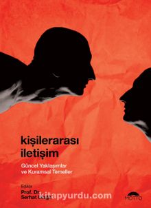 Kişilerarası İletişim Güncel Yaklaşımlar ve Kuramsal Temeller - Bilinmeyen Yazar