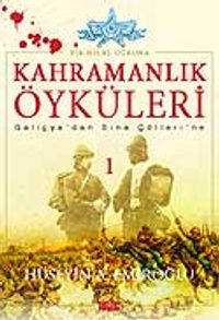 Kahramanlık Öyküleri 1 / Bir Hilal Uğruna