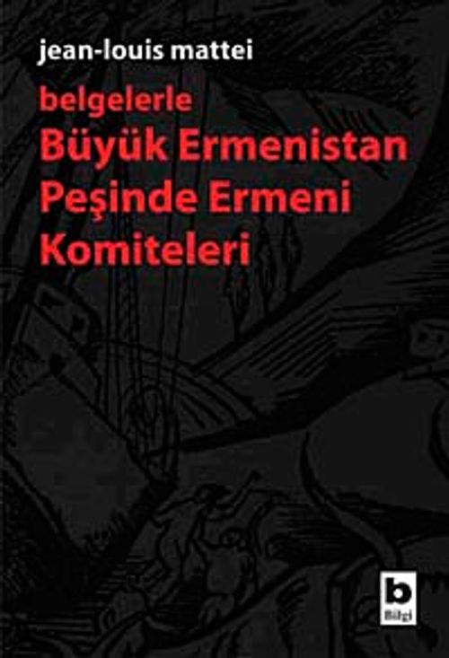 Belgelerle Büyük Ermenistan Peşinde Ermeni Komiteleri