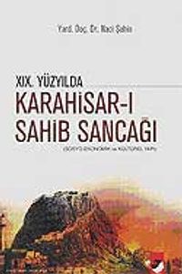 XIX. Yüzyılda Karahisar- Sahib Sancağı / Sosyo-Ekonomik ve Kültürel Yapı