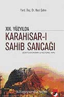 XIX. Yüzyılda Karahisar- Sahib Sancağı / Sosyo-Ekonomik ve Kültürel Yapı - Naci Şahin